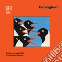 Gezelligheid. Contemporary artists from the Netherlands. Ediz. bilingue libro