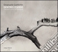 Dentro l'esodo. Migranti sulla via europea libro