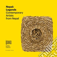 Nepal: legends. Contemporary artists from Nepal. Ediz. italiana e inglese libro