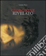 Giorgione rivelato. Ediz. illustrata libro