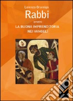 Rabbi ovvero la buona imprenditoria nei vangeli libro