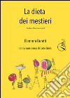 La dieta dei mestieri. Dimmi che lavoro fai e ti dirò cosa devi mangiare libro