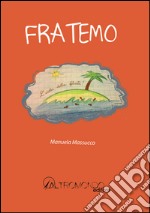 Fratemo. Ediz. illustrata libro