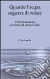 Quando l'acqua sognava di volare. L'elettromagnetismo nel prisma dell'antenna Lecher libro