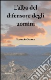 L'alba del difensore degli uomini libro