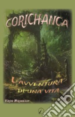 Corichanca. L'avventura di una vita libro