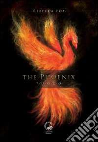 The Phoenix. Fuoco