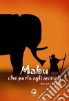 Mabu che parla agli animali. Ediz. illustrata libro di Giuffrida Monica