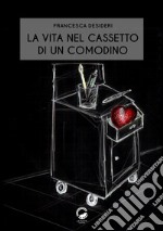 La vita nel cassetto di un comodino libro