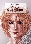 Core guardians. Ostaggi delle anime libro