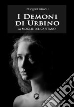 I demoni di Urbino. La moglie del capitano