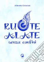 Ruote alate senza confini libro