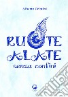 Ruote alate senza confini libro di Cristini Alberto