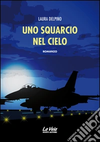 Uno squarcio nel cielo libro