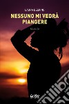 Nessuno mi vedrà piangere libro