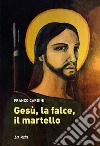 Gesù, la falce, il martello libro