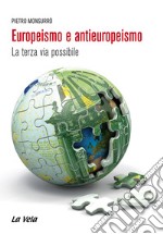 Europeismo e antieuropeismo. La terza via possibile libro