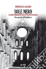 Sole nero. Il Gotico meridiano dell'Ottocento italiano. Uno sguardo dall'Inghilterra