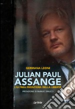 Julian Paul Assange. L'ultima frontiera della libertà libro