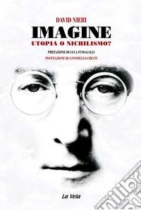Imagine. Utopia o nichilismo?
