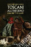 Toscani all'Inferno. I maledetti di Dante libro di Bernardi Guardi Mario