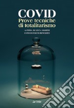 Covid. Prove tecniche di totalitarismo libro