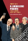 Il liberalismo perduto. L'Italia alla ricerca di un partito che non c'è libro