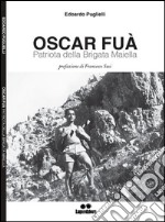 Oscar Fua'. Patriota della brigata Maiella libro