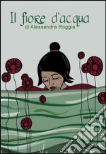 Il fiore d'acqua libro