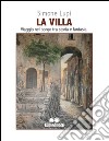 La villa. Viaggio nel borgo tra storia e fantasia libro