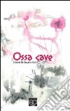 Ossa cave libro di Di Gregorio Zitella Michela