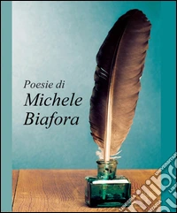 Poesie di Michele Biafora libro
