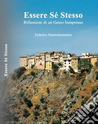 Essere sé stesso. Riflessioni di un genio inespresso libro