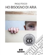 Ho bisogno di aria. Con CD-Audio libro