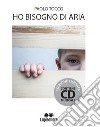 Ho bisogno di aria. Con CD-Audio libro di Tocco Paolo