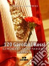 120 garofani rossi. La processione e il coro del Venerdi Santo a Sulmona libro