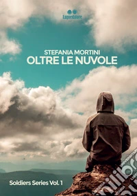 Oltre le nuvole. Soldiers series. Vol. 1 libro