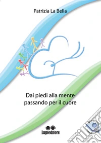Dai piedi alla mente passando per il cuore libro