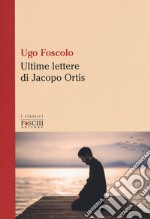 Le ultime lettere di Jacopo Ortis libro