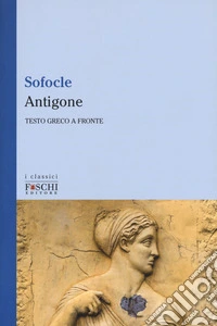 Antigone. Testo greco a fronte