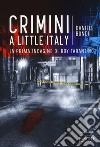 Crimini a Little Italy libro di Bondi Daniele