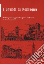 i grandi della Romagna. fatti e personaggi della «piccola Roma»