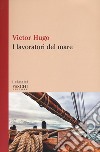 I lavoratori del mare libro di Hugo Victor
