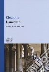 L'amicizia. Testo latino a fronte libro di Cicerone Marco Tullio