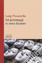 Sei personaggi in cerca d'autore libro