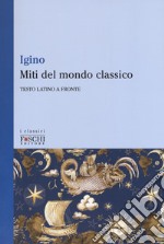 Miti del mondo classico. Testo latino a fronte libro