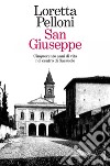 San Giuseppe. Cinquecento anni di vita nel centro di Sassuolo libro