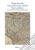 Geografia degli antichi stati emiliani. I confini dell'Emilia Romagna e dell'alta Toscana