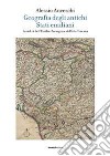 Geografia degli antichi stati emiliani. I confini dell'Emilia Romagna e dell'alta Toscana libro