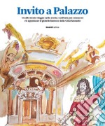 Invito a Palazzo. Un divertente viaggio nella storia e nell'arte per conoscere ed apprezzare il gioiello barocco della Città Sassuolo libro